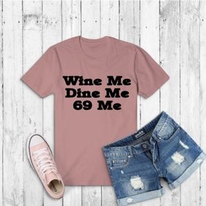 Wine Me Dine Me T shirt